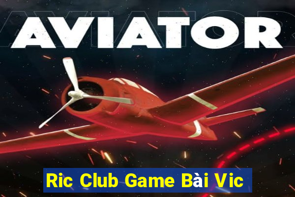 Ric Club Game Bài Vic