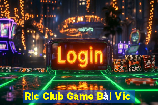 Ric Club Game Bài Vic