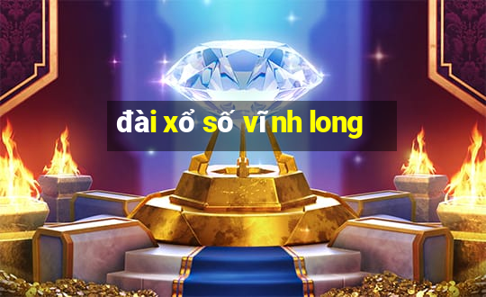 đài xổ số vĩnh long