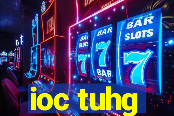 ioc tuhg