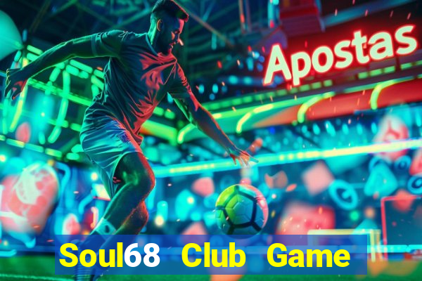 Soul68 Club Game Bài Club