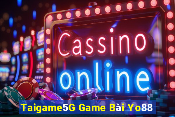 Taigame5G Game Bài Yo88