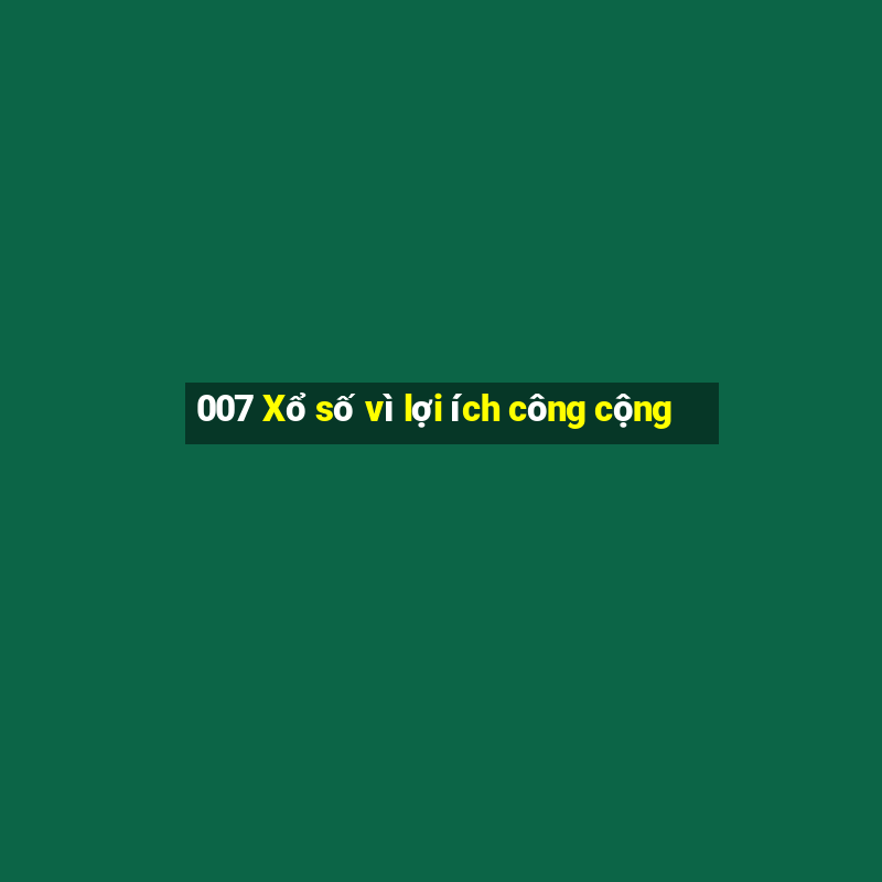 007 Xổ số vì lợi ích công cộng