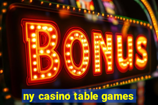 ny casino table games