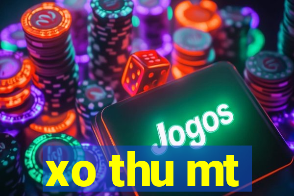 xo thu mt