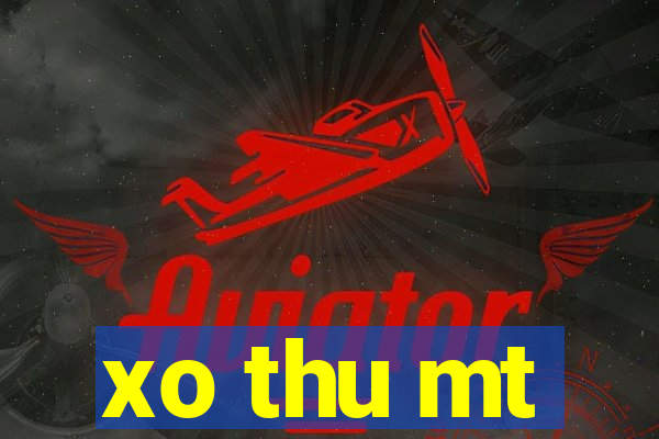 xo thu mt