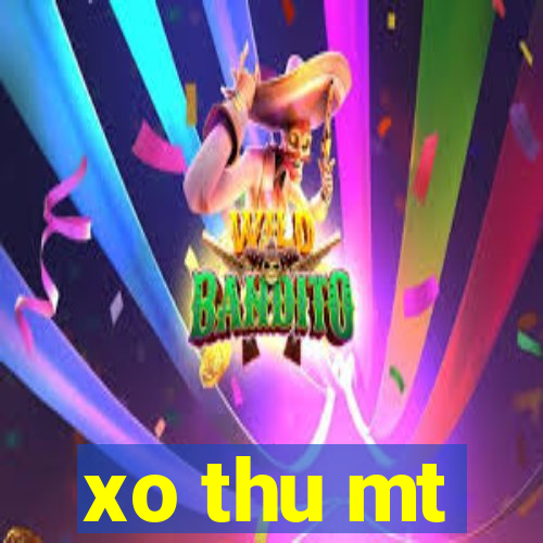 xo thu mt