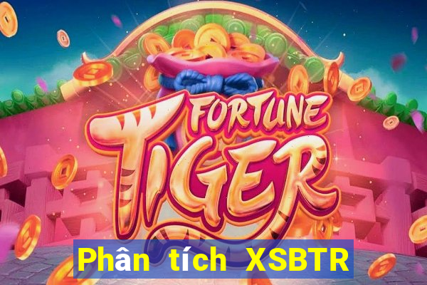 Phân tích XSBTR ngày 12