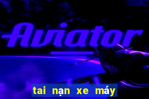 tai nạn xe máy đánh con gì