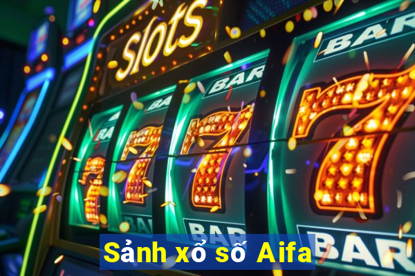 Sảnh xổ số Aifa