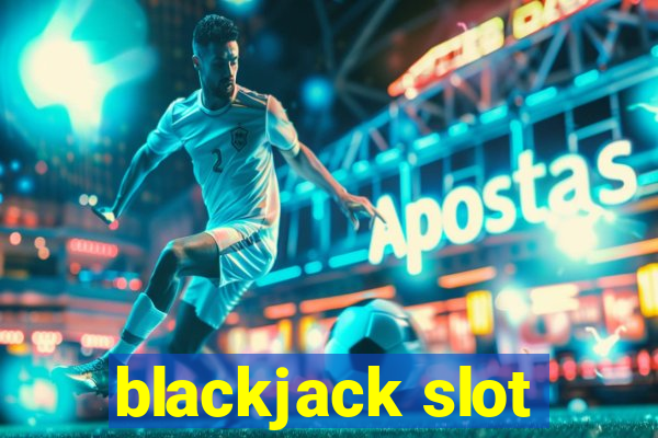 blackjack slot