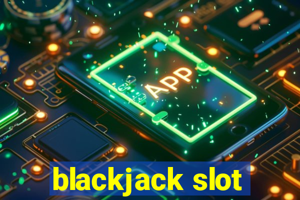 blackjack slot