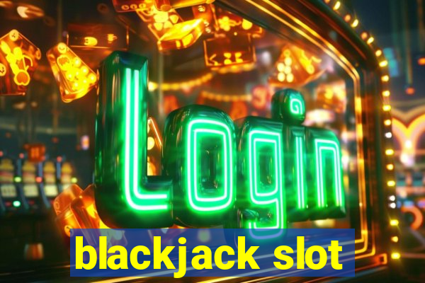 blackjack slot