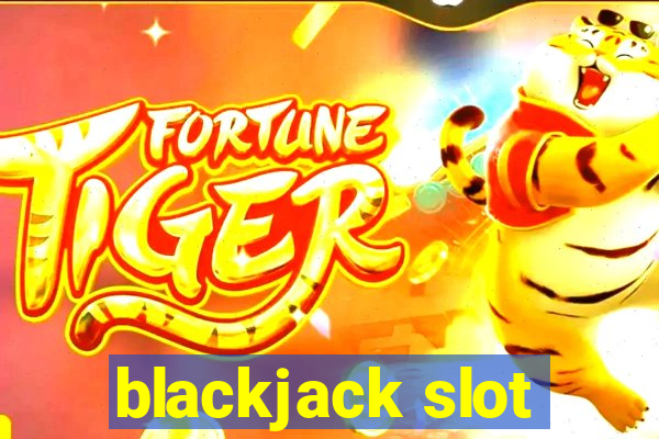 blackjack slot