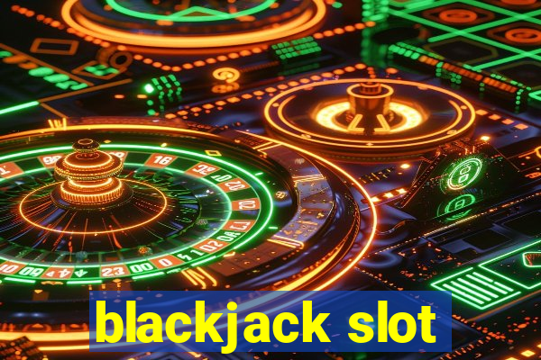 blackjack slot