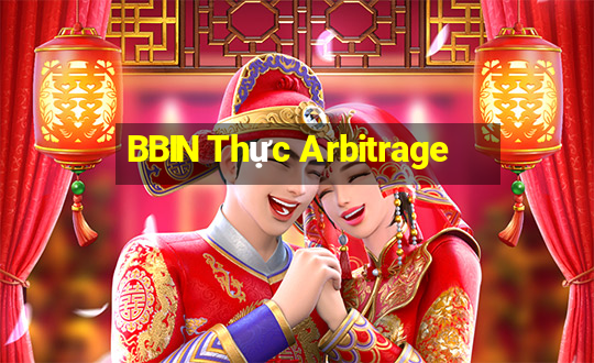 BBIN Thực Arbitrage