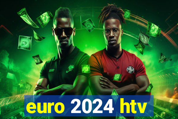 euro 2024 htv