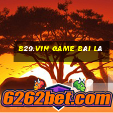 B29.Vin Game Bài Lá