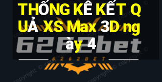 THỐNG KÊ KẾT QUẢ XS Max 3D ngày 4