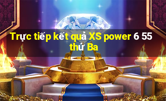 Trực tiếp kết quả XS power 6 55 thứ Ba