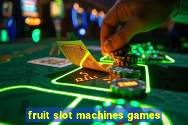 fruit slot machines games