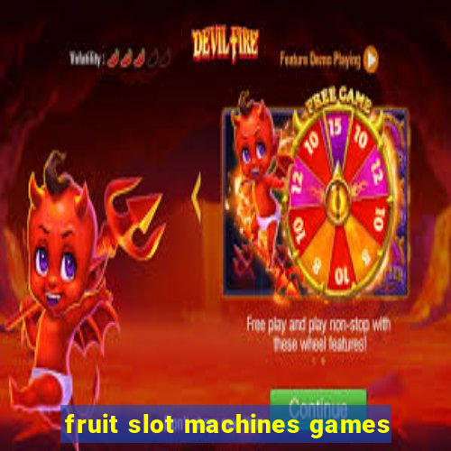 fruit slot machines games