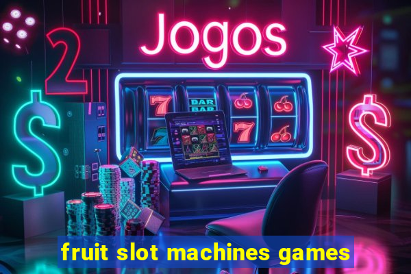 fruit slot machines games