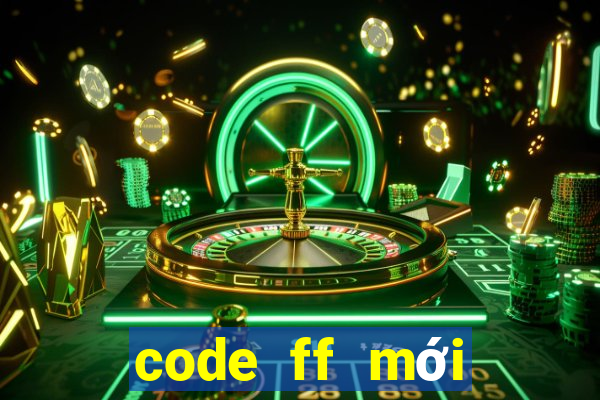 code ff mới nhất hôm nay