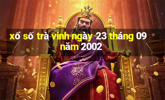 xổ số trà vinh ngày 23 tháng 09 năm 2002