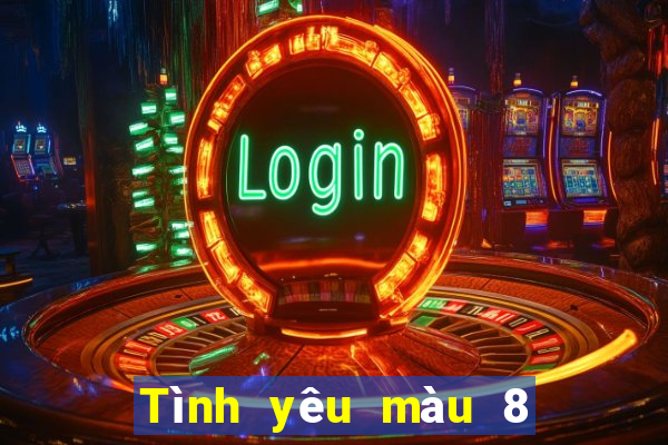 Tình yêu màu 8 tải về