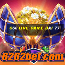 G68 Live Game Bài 77