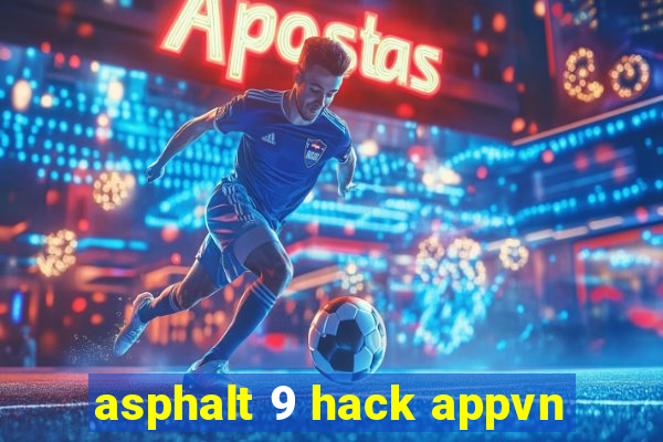 asphalt 9 hack appvn