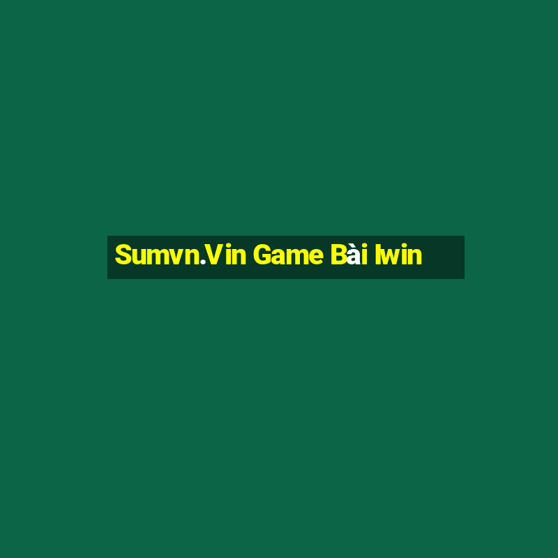 Sumvn.Vin Game Bài Iwin