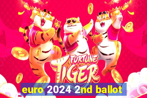 euro 2024 2nd ballot