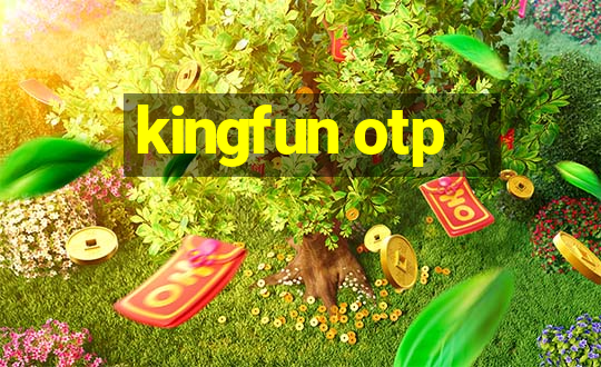 kingfun otp