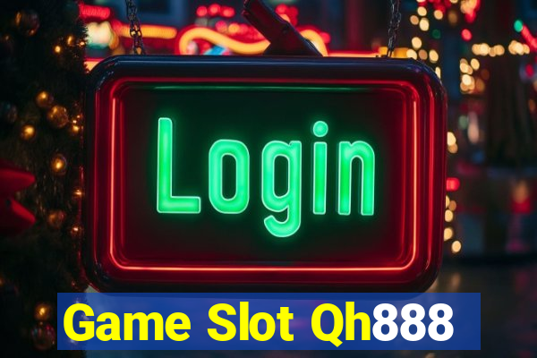 Game Slot Qh888