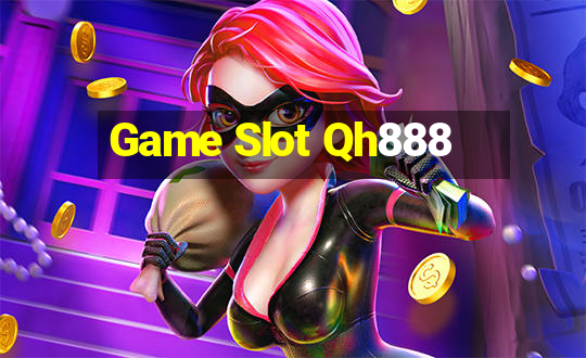 Game Slot Qh888