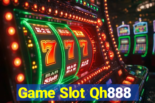 Game Slot Qh888