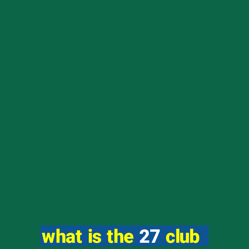 what is the 27 club