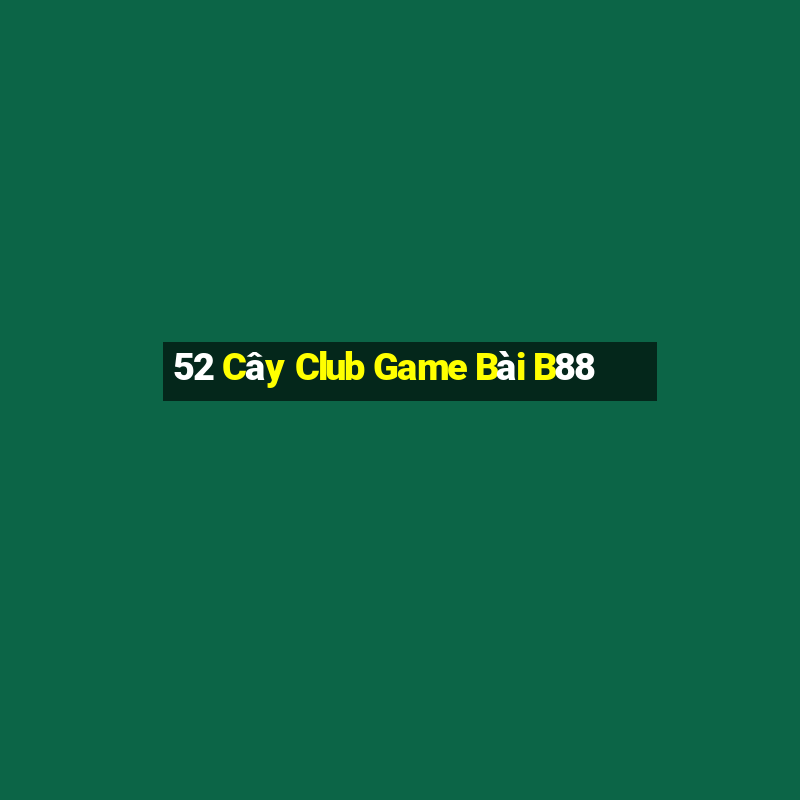 52 Cây Club Game Bài B88