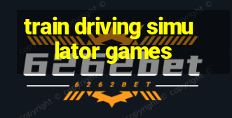 train driving simulator games