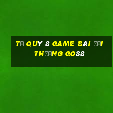 Tứ Quý 8 Game Bài Đổi Thưởng Go88