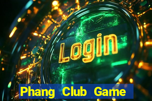 Phang Club Game Bài Hay