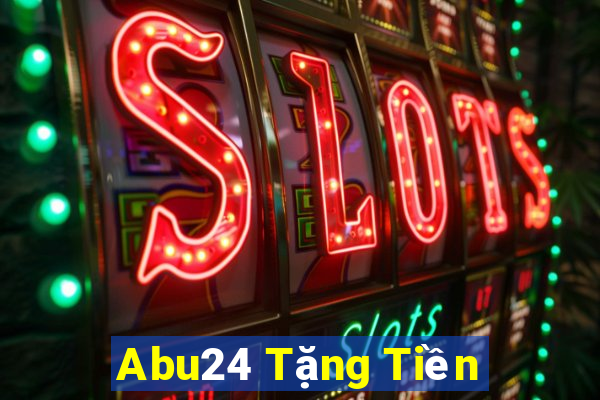 Abu24 Tặng Tiền