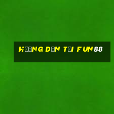 hướng dẫn tải fun88