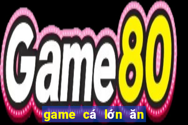 game cá lớn ăn cá nhỏ