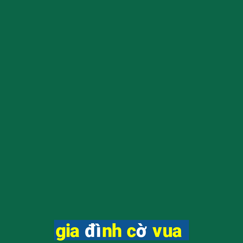 gia đình cờ vua