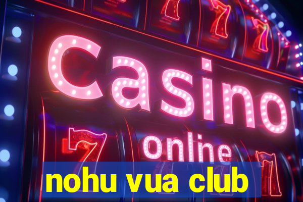 nohu vua club