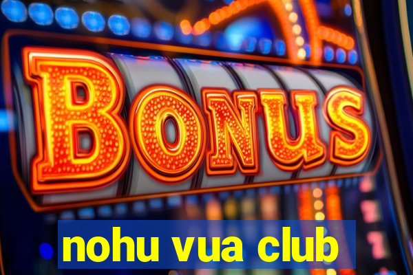 nohu vua club