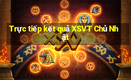 Trực tiếp kết quả XSVT Chủ Nhật